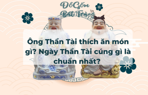 Ông Thần Tài thích ăn món gì? Ngày Thần Tài cúng gì là chuẩn nhất? 