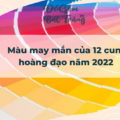 Màu may mắn của 12 cung hoàng đạo năm 2022