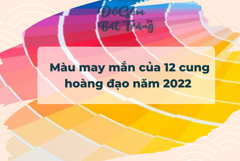 Màu may mắn của 12 cung hoàng đạo năm 2022