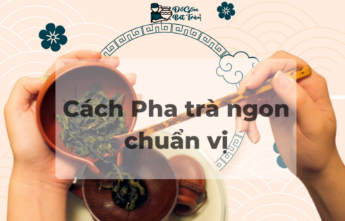 Cách Pha trà ngon chuẩn vị