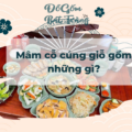 Mâm cỗ cúng giỗ gồm những gì?